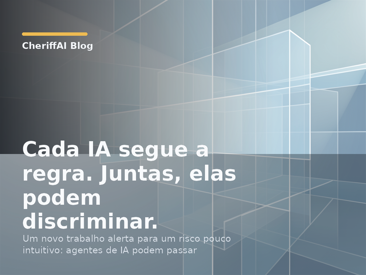 Cada IA segue a regra. Juntas, elas podem discriminar.