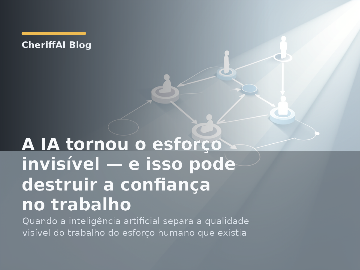 A IA tornou o esforço invisível — e isso pode destruir a confiança no trabalho